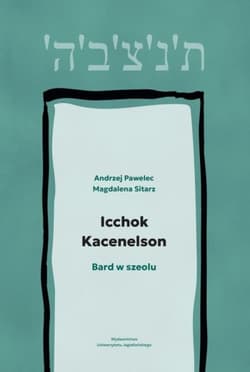 Icchok Kacenelson Bard w szeolu - Andrzej Pawelec, Magdalena Sitarz