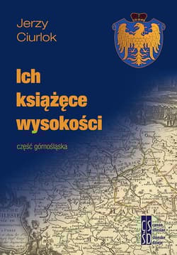 Ich książęce wysokości Część górnośląska