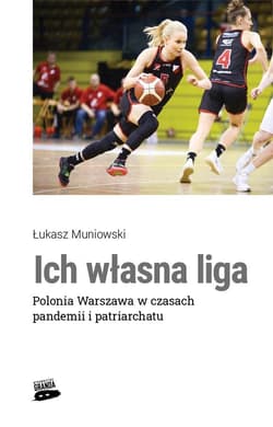 Ich własna liga. Polonia Warszawa w czasach.. - Łukasz Muniowski