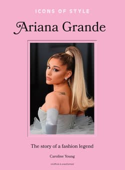 Icons of Style. Ariana Grande wer. angielska - Caroline Young