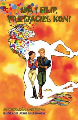 Ida i Filip, przyjaciel koni - Magdalena Zarębska
