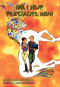 Ida i Filip, przyjaciel koni - Magdalena Zarębska