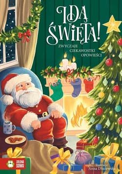 Idą święta Polskie zwyczaje opowieści kolędy - Opracowanie Zbiorowe