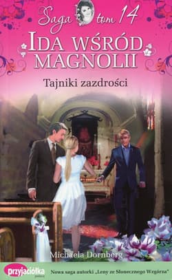Ida wśród magnolii Tom 14 Tajniki zazdrości - Michaela Dornberg