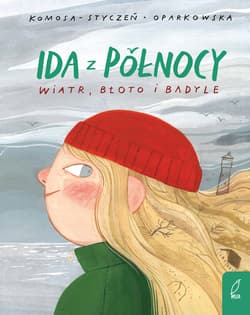 Ida z Pólnocy. Wiatr, błoto i badyle - Agata Komosa-Styczeń