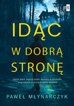Idąc w dobrą stronę - Młynarczyk Paweł