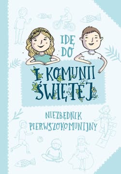 Idę do I Komunii Świętej Niezbędnik pierwszokomunijny - Artur Maciak