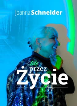 Idę przez życie - Joanna Schneider