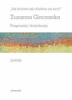 Idę słowem jak chlebem się sycić Fragmenty i krajobrazy Poezje - Zuzanna Ginczanka
