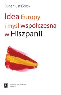 Idea Europy i myśl współczesna Hiszpanii - Eugeniusz Górski