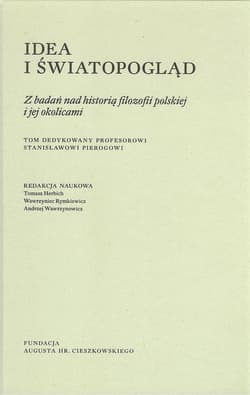 Idea i światopogląd Z badań nad historią filozofii polskiej i jej okolicami - Praca zbiorowa