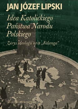 Idea Katolickiego Państwa Narodu Polskiego Zarys ideologii ONR "Falanga"