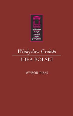 Idea Polski Wybór pism - Władysław Grabski