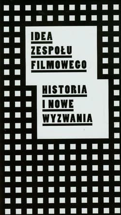 Idea zespołu filmowego Historia i nowe wyzwania