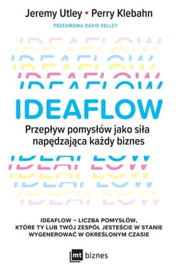 Ideaflow Przepływ pomysłów jako siła napędzająca każdy biznes - Utley Jeremy, Klebahn Perry