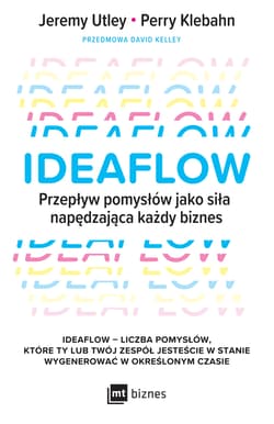 Ideaflow Przepływ pomysłów jako siła napędzająca każdy biznes - Utley Jeremy, Klebahn Perry