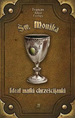 Ideał matki chrześcijanki - św. Monika - Forbes Frances Alice