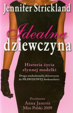 Idealna dziewczyna Historia życia słynnej modelki - Jennifer Strickland