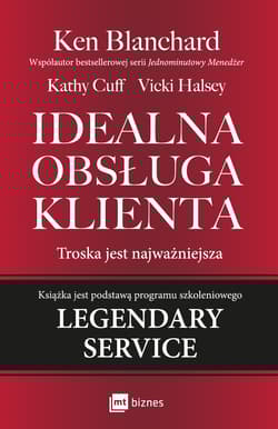 Idealna obsługa klienta Troska jest najważniejsza - Blanchard Ken, Cuff Kathy, Halsey Vicki