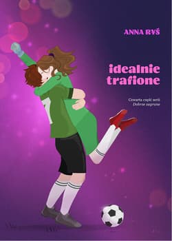 Idealnie trafione Dobrze zagrane. Tom 4 - Anna Ryś