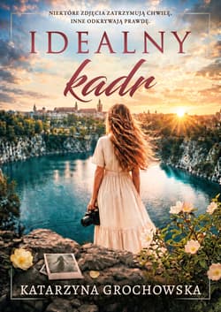 Idealny kadr - Katarzyna Grochowska