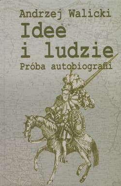 Idee i ludzie Próba autobiografii - Andrzej Walicki