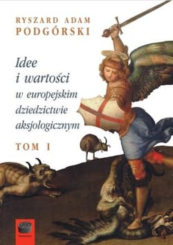 Idee i wartości w europejskim dziedzictwie.. - Ryszard A. Podgórski