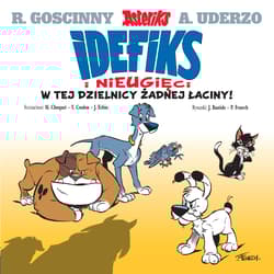 Idefix i Nieugięci W tej dzielnicy żadnej łaciny! Tom 1 - Philippe Fenech