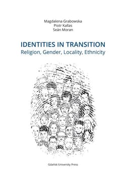 Identities in Transition. Religion, Gender, Locality, Ethnicity - Kallas Piotr, Moran Seán
