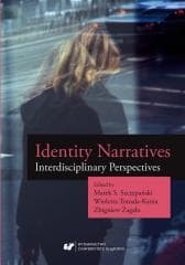 Identity Narratives. Interdisciplinary Perspective - red. Marek S. Szczepański, Wioletta Tomala-Kania