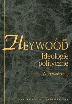 Ideologie polityczne Wprowadzenie - Andrew Heywood