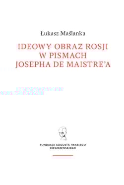 Ideowy obraz Rosji w pismach Josepha de Maistre’a - Łukasz Maślanka