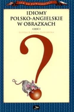Idiomy polsko-angielskie w obrazkach. Część 1