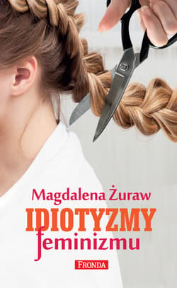 Idiotyzmy feminizmu - ebook - Magdalena Żuraw
