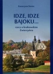 Idze, idze bajoku.... Rzecz o krakowskim Zwierzyńcu