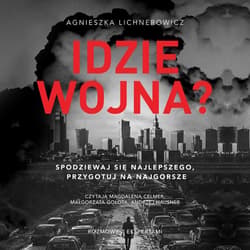 Idzie wojna? Spodziewaj się najlepszego, przygotuj na najgorsze - audiobook - Lichnerowicz Agnieszka
