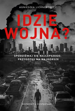Idzie wojna? Spodziewaj się najlepszego, przygotuj na najgorsze - ebook