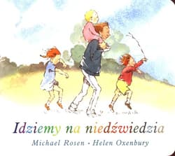 Idziemy na niedźwiedzia - Michael Rosen