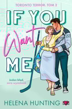 If You Want Me. Toronto Terror. Tom 2 - Helena Hunting