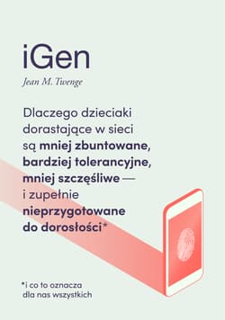 iGen Dlaczego dzieciaki dorastające w sieci są mniej zbuntowane, bardziej tolerancyjne i mniej szczęśliwe