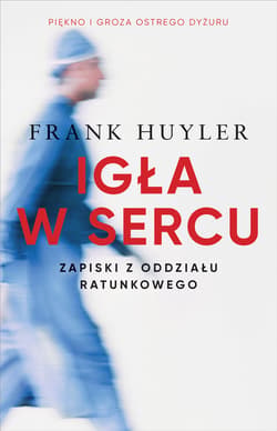 Igła w sercu. Zapiski z oddziału ratunkowego - ebook - Frank Huyler