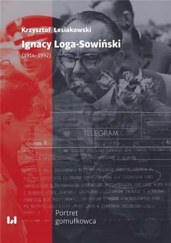 Ignacy Loga-Sowiński (1914-1992) Portret gomułkowca - Lesiakowski Krzysztof