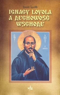 Ignacy Loyola a duchowość Wschodu - Thomas Spidlik