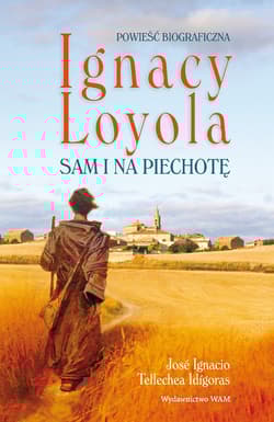 Ignacy Loyola. Sam i na piechotę - José Ignacio, Tellechea Idígoras