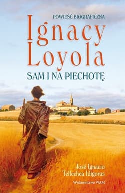 Ignacy Loyola Sam i na piechotę wyd.2/2024 - Tellechea Idígoras