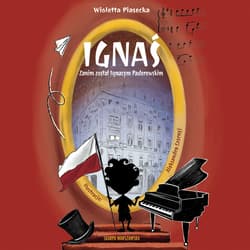 Ignaś. Zanim został Ignacym Paderewskim - audiobook - Wioletta  Piasecka