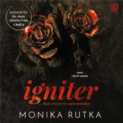 Igniter. Myśli, których nie wypowiedziałem - audiobook - Monika Rutka