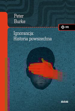 Ignorancja: Historia powszechna - Burke Peter