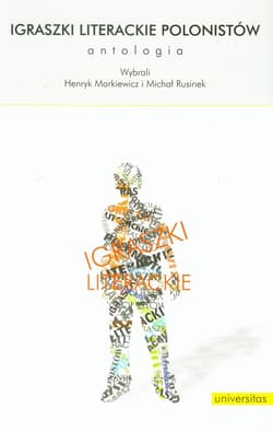 Igraszki literackie polonistów Antologia - Michał Rusinek, Henryk Markiewicz
