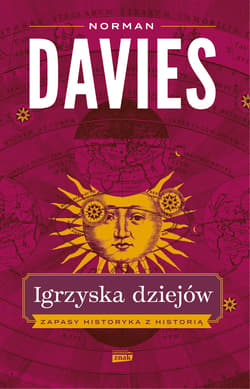 Igrzyska dziejów. Zapasy historyka z historią - ebook - Norman Davies
